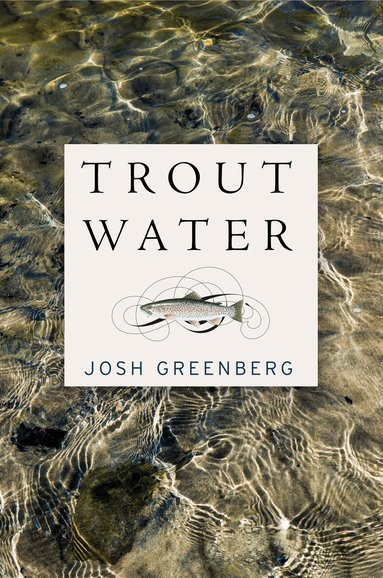 Josh Greenberg - Trout Water, Inbunden