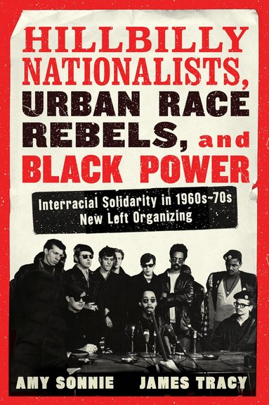 Amy Sonnie, James Tracy - Hillbilly Nationalists, Urban Race Rebels, and Black Power, Häftad
