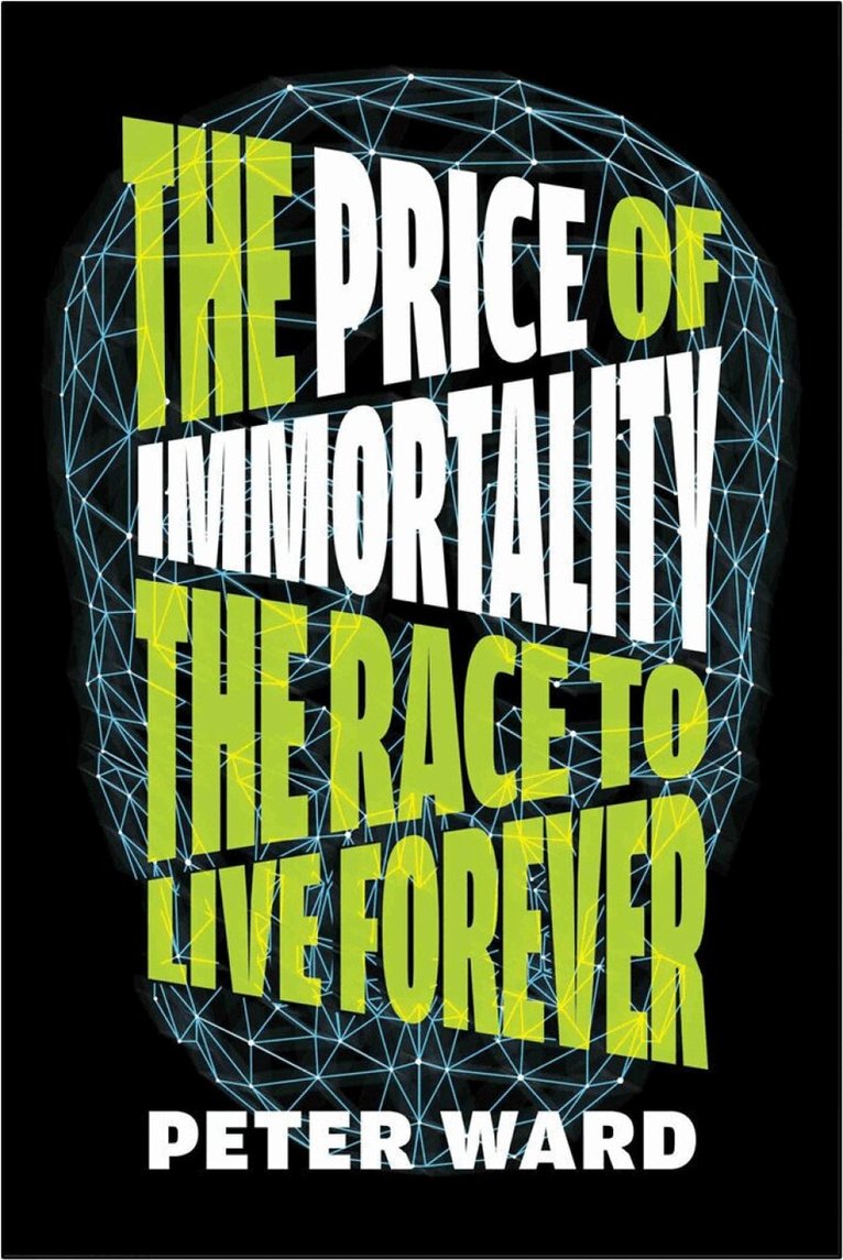 Peter Ward - Price of Immortality, Inbunden