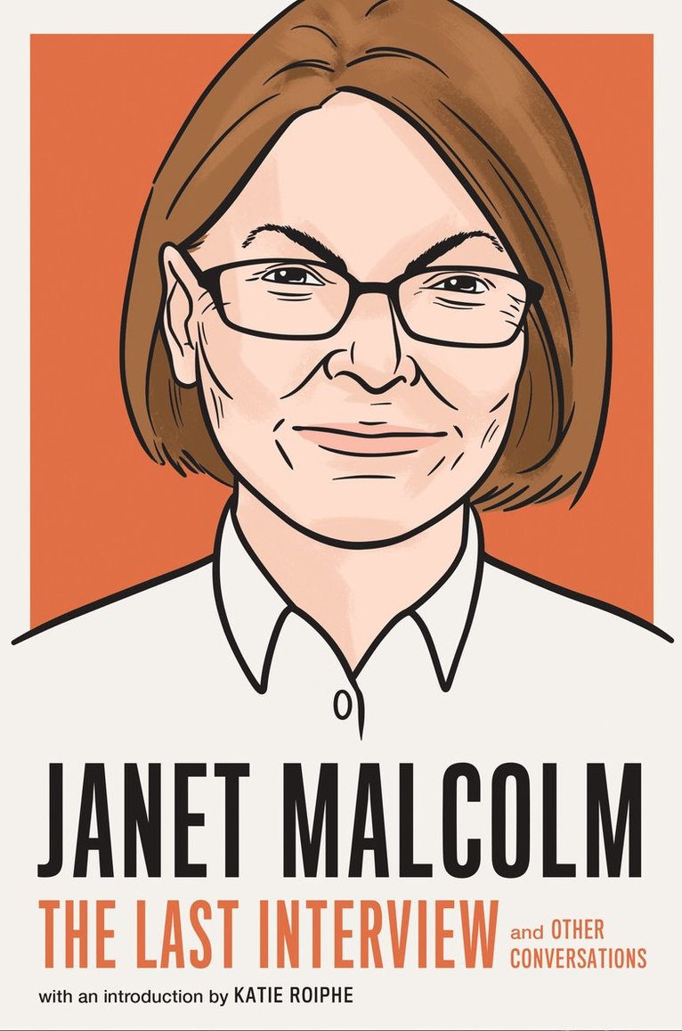 Janet Malcolm, Melville House - Janet Malcolm: The Last Interview, Häftad