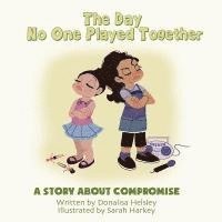 bokomslag The Day No One Played Together: A Story about Compromise