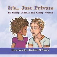 Shelby Debause, Ashley Wroton - It's... Just Private, Häftad