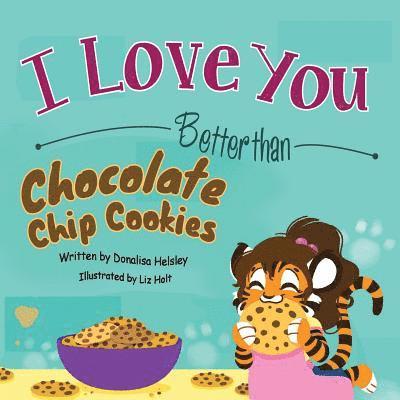 I Love You Better than Chocolate Chip Cookies 1