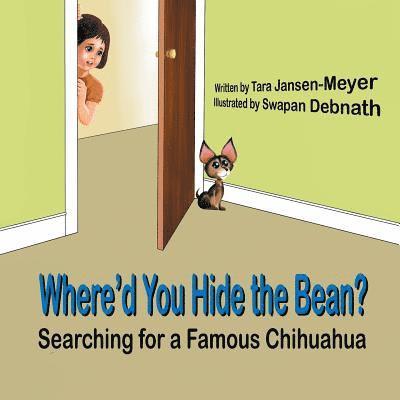 Tara Jansen-Meyer - Where'd You Hide the Bean?: Searching for a Famous Chihuahua, Häftad