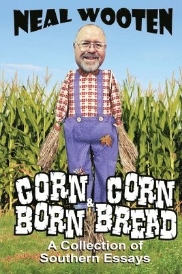 bokomslag Corn Born & Corn Bread: A Collection of Southern Essays