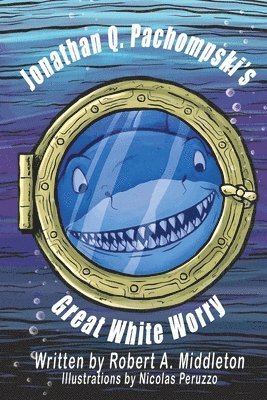 Robert a. Middleton - Jonathan Q. Pachompski's Great White Worry, Häftad