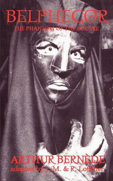 Arthur Bernede - Belphegor, the Phantom of the Louvre, Häftad
