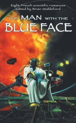 Arnould Galopin, Charles Guyon, Brian Stableford - Man with the Blue Face, Häftad