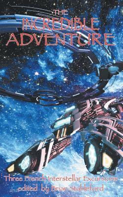 Louis Forest, Paul Gsell, Brian Stableford - Incredible Adventure and Other Interstellar Excursions, Häftad