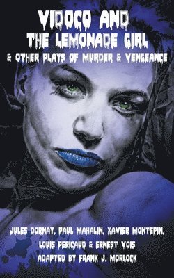 Vidocq and the Lemonade Girl & Other Plays of Murder and Vengeance 1