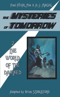 Paul Feval Fils, H -J Magog - Mysteries of Tomorrow (Volume 2), Häftad