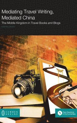 Mediating Travel Writing, Mediated China