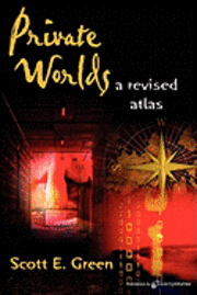 Scott E. Green - Private Worlds: A Revised Atlas, Häftad