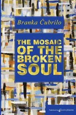 Branka Cubrilo - Mosaic of the Broken Soul, Häftad