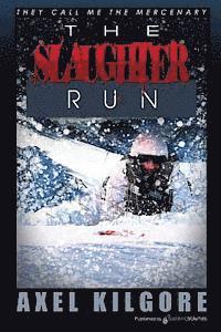 Jerry Ahern, Axel Kilgore - The Slaughter Run: They Call Me The Mercenary, Häftad