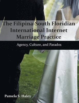 bokomslag The Filipina-South Floridian International Internet Marriage Practice