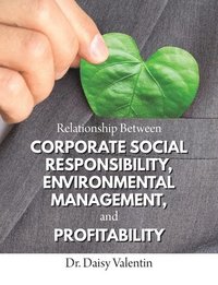 bokomslag Relationship Between Corporate Social Responsibility, Environmental Management, and Profitability