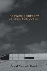 bokomslag The Psychogeography of Urban Architecture