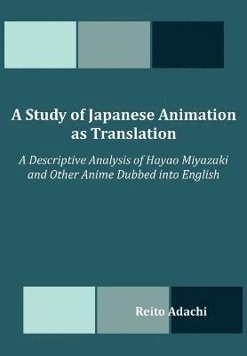 bokomslag A Study of Japanese Animation as Translation