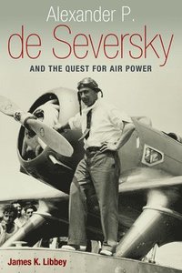 bokomslag Alexander P. de Seversky and the Quest for Air Power