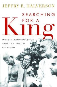 bokomslag Searching for a King: Muslim Nonviolence and the Future of Islam