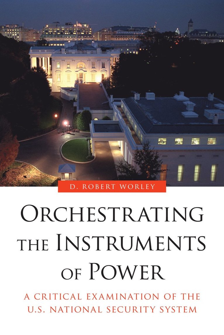 D. Robert Worley, D Robert Worley - Orchestrating the Instruments of Power, Häftad