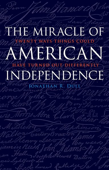 Jonathan R. Dull - Miracle of American Independence, Häftad