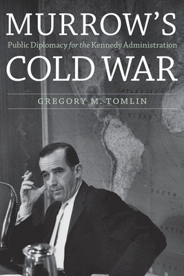 Gregory M. Tomlin, Gregory M Tomlin - Murrow's Cold War, Inbunden