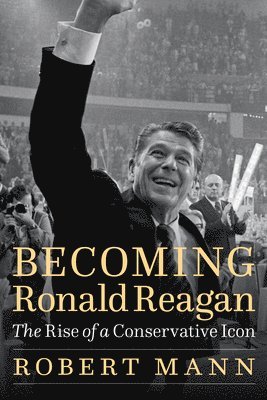 Becoming Ronald Reagan 1