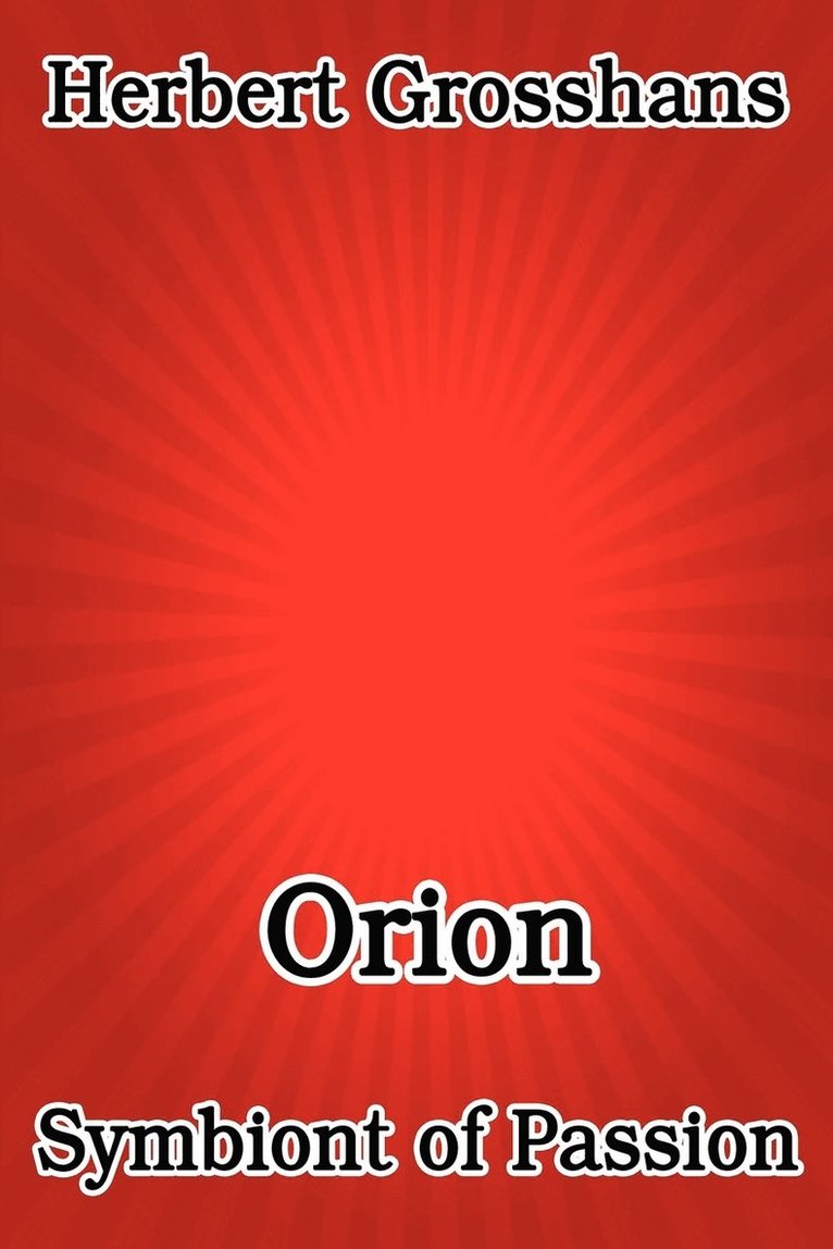 Herbert Grosshans - Orion, Symbiont of Passion, Häftad