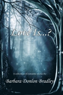 Barbara Donlon Bradley - Love Is...?, Häftad