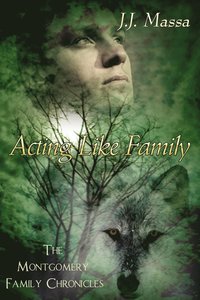 bokomslag Montgomery Family Chronicles 1-Acting Like Family