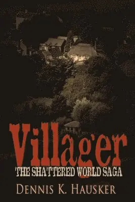 Dennis K. Hausker - Villager, The Shattered World Saga, Book 1, Häftad. Tillgänglighet: Tillfälligt slut