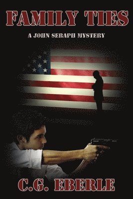 C.G. Eberle, C. G. Eberle - Family Ties, A John Seraph Mystery, Häftad
