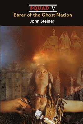 John Steiner - Barer of the Ghost Nation, Häftad