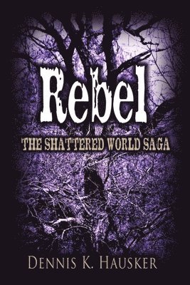 bokomslag Rebel, The Shattered World Saga, Book 2