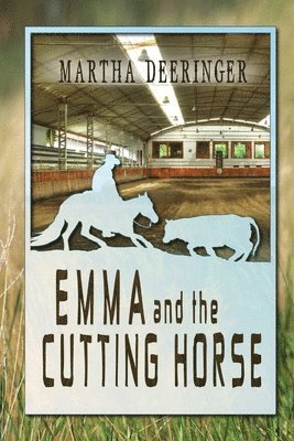 Martha Deeringer - Emma And The Cutting Horse, Häftad