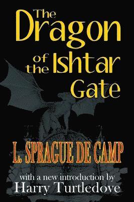 L Sprague De Camp - Dragon of the Ishtar Gate, Häftad