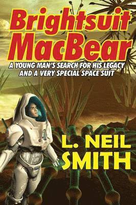 L Neil Smith, L. Neil Smith - Brightsuit Macbear, Häftad