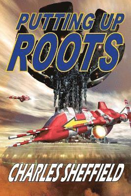 Charles Sheffield - Putting Up Roots, Häftad