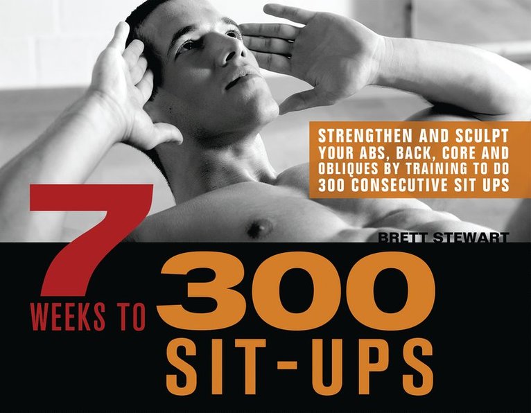 Brett Stewart - 7 Weeks to 300 Sit-Ups, Häftad
