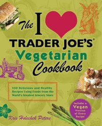 bokomslag The I Love Trader Joe's Vegetarian Cookbook