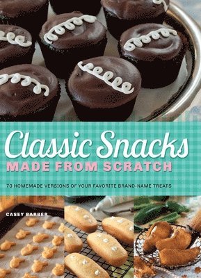 Casey Barber - Classic Snacks Made from Scratch, Häftad