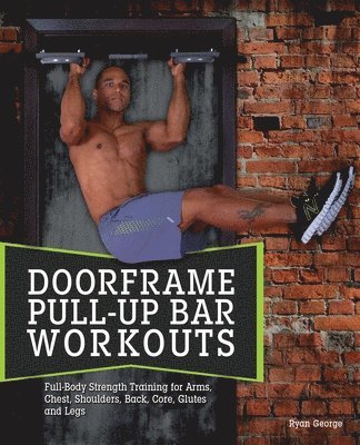 Ryan George, Ryan, George - Doorframe Pull-Up Bar Workouts, Häftad