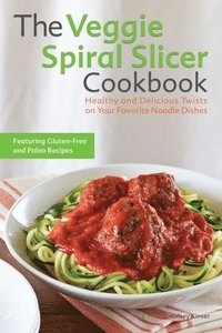 bokomslag The Veggie Spiral Slicer Cookbook