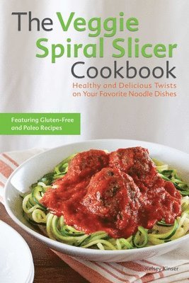 The Veggie Spiral Slicer Cookbook 1