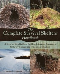 bokomslag The Complete Survival Shelters Handbook