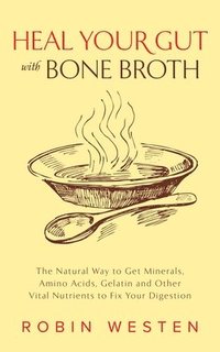 bokomslag Heal Your Gut with Bone Broth