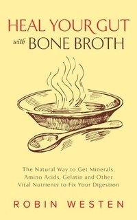 bokomslag Heal Your Gut with Bone Broth