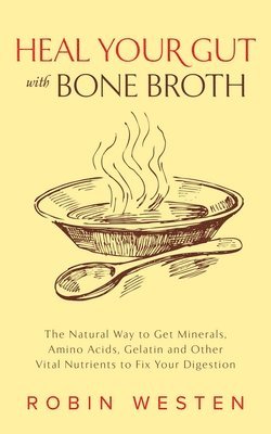 Heal Your Gut with Bone Broth 1